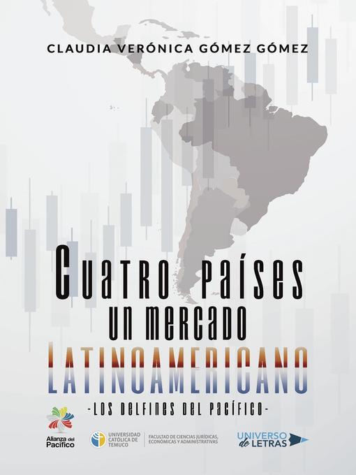 Title details for Cuatro Países Un Mercado Latinoamericano by Claudia Verónica Gómez Gómez - Available